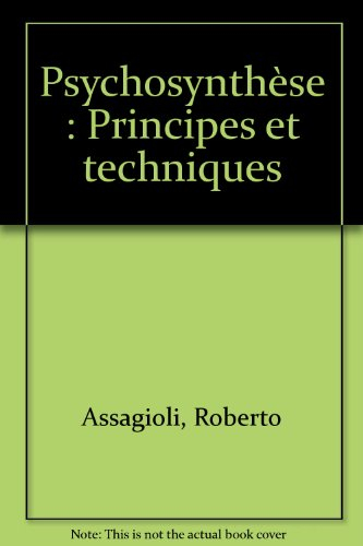 psychosynthèse : principes et techniques