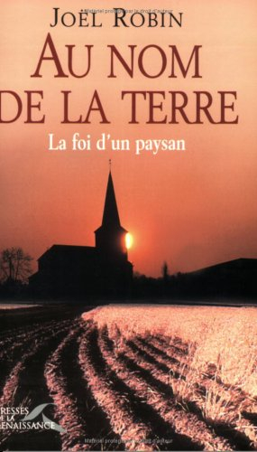 Au nom de la terre : la foi d'un paysan