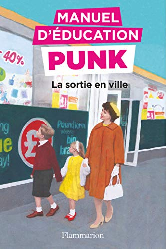 Manuel d'éducation punk. Vol. 2. La sortie en ville : la méthode fouille-merde pour apprendre à lire
