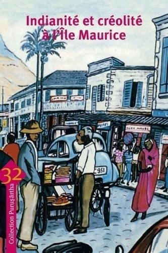 Indianité et créolité à l'île Maurice. Indianness and creolity in Mauritius