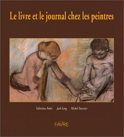 le livre et le journal chez les peintres, préfaces de jack lang et michel tournier