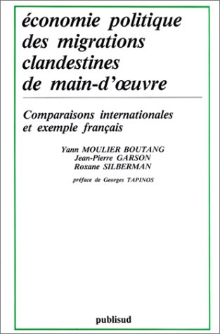 Economie politique des migrations clandestines de main-d'oeuvre : comparaisons internationales et ex
