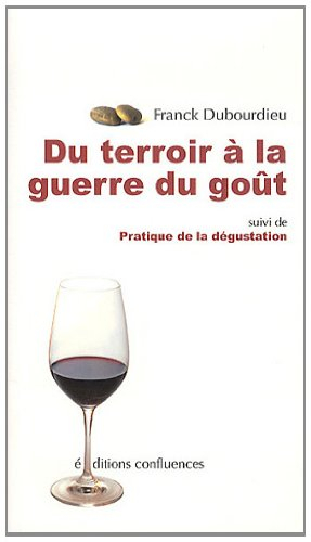 Du terroir à la guerre du goût. Pratique de la dégustation