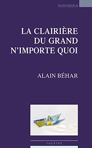 La clairière du grand n'importe quoi : théâtre