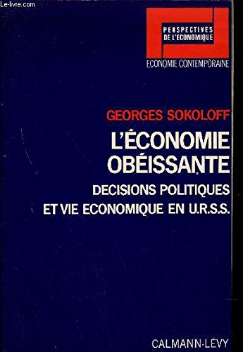 l'économie obeissante : décision politiques et vie economique en u.r.s.s.