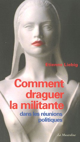Comment draguer la militante dans les réunions politiques