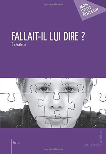 Fallait-il lui dire ?