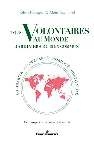 Tous volontaires au monde, jardiniers du bien commun : solidarité, citoyenneté, mobilité, hospitalit