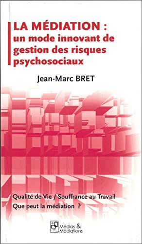 La médiation : un mode innovant de gestion des risques psychosociaux : qualité de vie, souffrance au