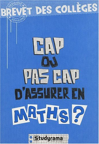 Cap ou pas cap d'assurer en maths ? : brevet des collèges