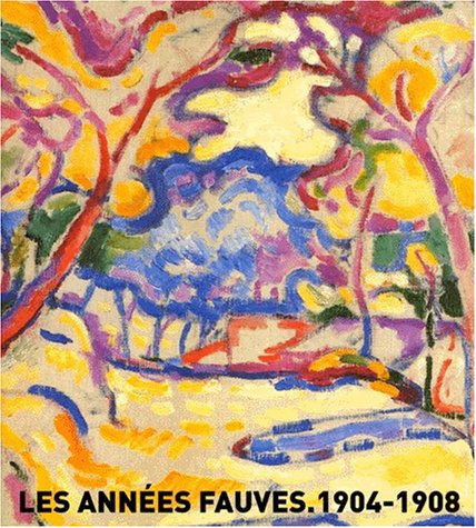 Les années fauves : 1904-1908 : exposition présentée à la Fondation Caixa Catalunya du 9 oct. 2000 a