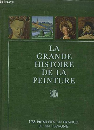 la grande histoire de la peinture, vol. 4 : les primitifs en france et en espagne.