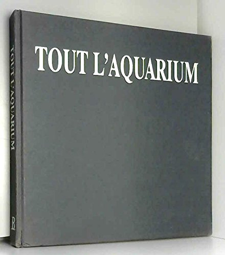tout l'aquarium : eau douce, eau de mer