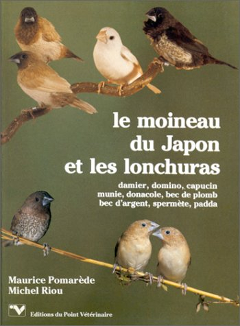 Le Moineau du Japon et les lonchuras : damier, domino, capucin, munie, donacole, bec de plomb, bec d