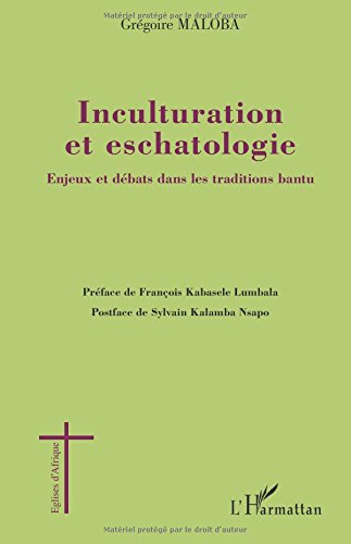 Inculturation et eschatologie : enjeux et débats dans les traditions bantu