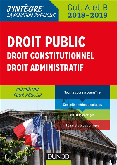 Droit public, droit constitutionnel, droit administratif 2018-2019 : cat. A et B : l'essentiel pour 