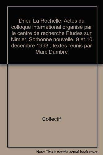 Drieu La Rochelle, écrivain et intellectuel : actes du colloque international