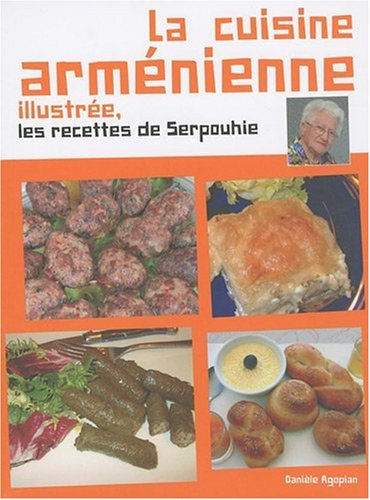 la cuisine arménienne illustrée , les recettes de serpouhie