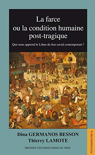 La farce ou La condition humaine post-tragique : que nous apprend le Liban du lien social contempora
