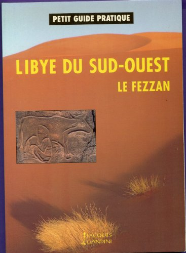 libye du sud-ouest, le fezzan, petit guide pratique