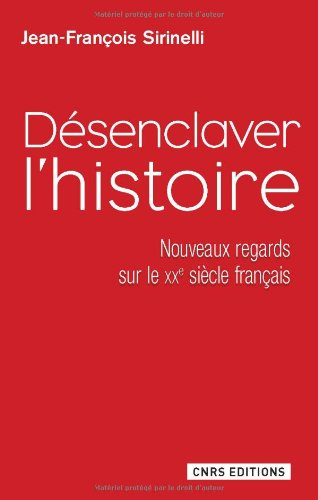 Désenclaver l'Histoire : nouveaux regards sur le XXe siècle français