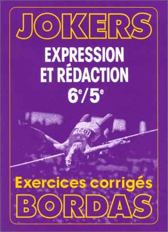 expression et rédaction : 6ème/5ème. exercices corrigés