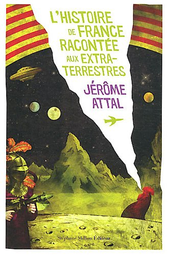 L'histoire de France racontée aux extraterrestres