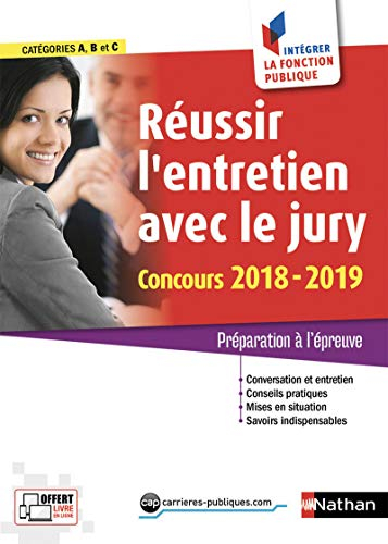Réussir l'entretien avec le jury, concours 2018-2019 : préparation à l'épreuve : catégories A, B et 
