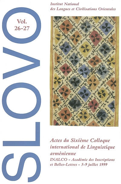 Slovo, n° 26-27. Actes du sixième Colloque international de linguistique arménienne : INALCO, Académ