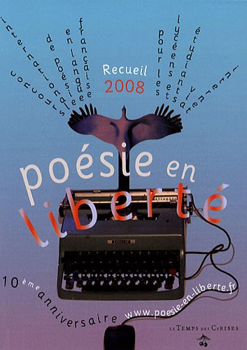 Poésie en liberté 2008 : concours international de poésie en langue française pour lycéens et étudia