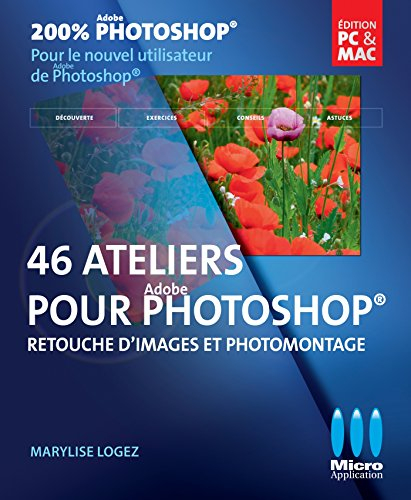 46 ateliers pour Adobe Photoshop : retouche d'images et photomontage