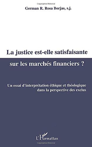 La justice est-elle satisfaisante sur les marchés financiers ? : un essai d'interprétation éthique e