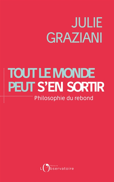 Tout le monde peut s'en sortir : philosophie du rebond