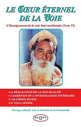 Le coeur éternel de la voie : l'enseignement de la voie baul occidentale. Vol. 6. Manuel pour tous c