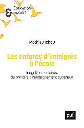 Les enfants d'immigrés à l'école : inégalités scolaires, du primaire à l'enseignement supérieur