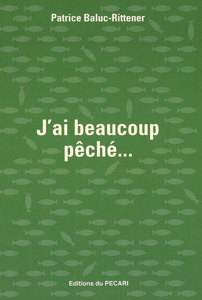 J'ai beaucoup pêché...