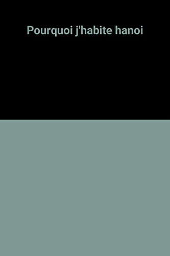 Pourquoi j'habite Hanoï