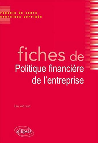 Fiches de politique financière de l'entreprise : rappels de cours, exercices corrigés