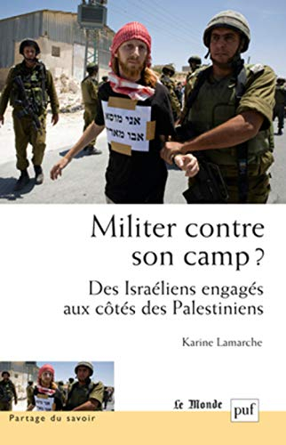 Militer contre son camp ? : des Israéliens engagés aux côtés des Palestiniens