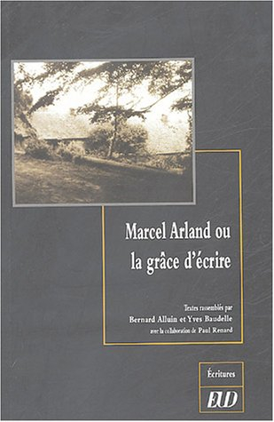Marcel Arland ou La grâce d'écrire