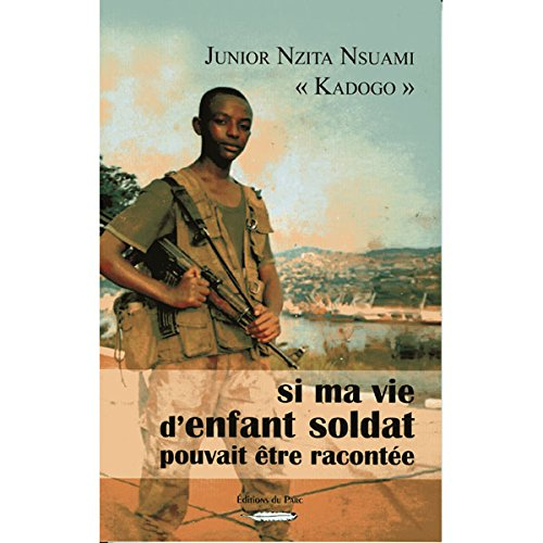 si ma vie d'enfant soldat pouvait Être racontÉe