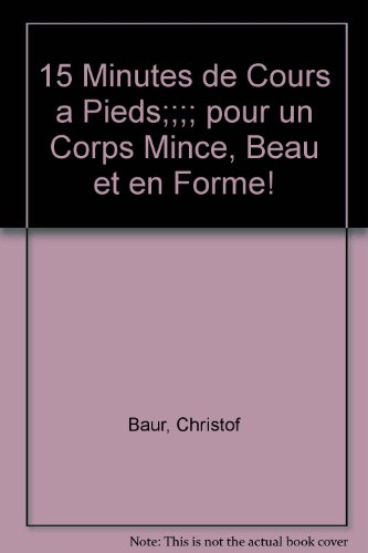 15 minutes de course à pied : pour un corps mince, beau et en forme ! : avec plan d'entraînement ind