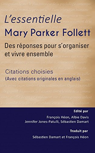 L'Essentielle Mary Parker Follett: Des réponses pour s'organiser et vivre ensemble (Avec citations o