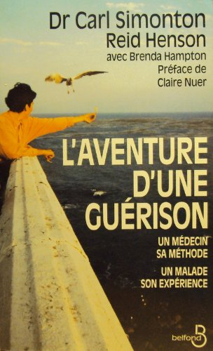 L'Aventure d'une guérison : un médecin et sa méthode, un malade et son expérience