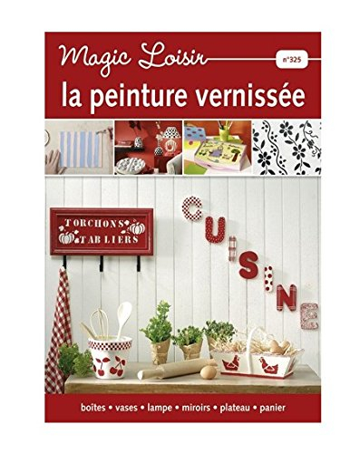 MAGIC LOISIR NUMERO 325 : La peinture vernissée