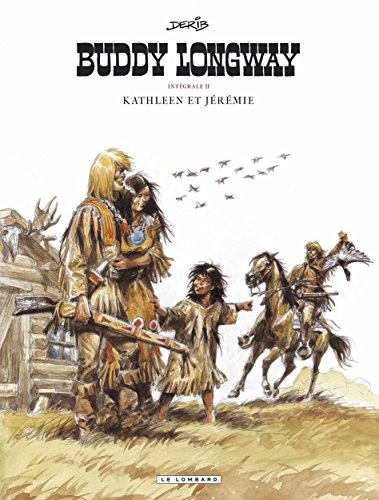 Buddy Longway : intégrale. Vol. II. Kathleen et Jérémie