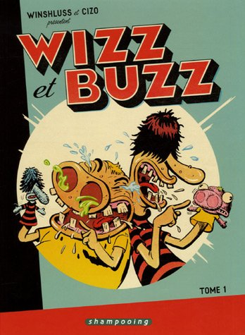 Winshluss et Cizo présentent Wizz et Buzz. Vol. 1