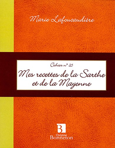 Mes recettes de la Sarthe et de la Mayenne