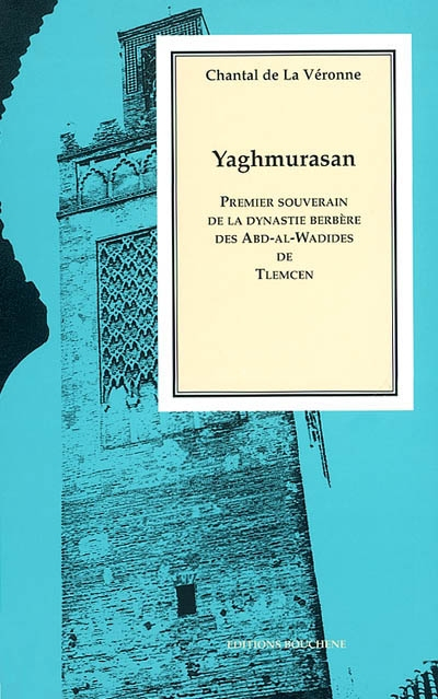 Yaghmurasan : premier souverain de la dynastie berbère des Abd-al-Wadides de Tlemcen : 633 (1236)-68