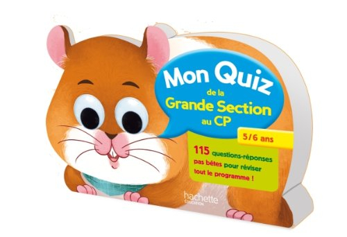 Mon quiz de la grande section au CP, 5-6 ans : 115 questions-réponses pas bêtes pour réviser tout le